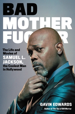 Bad Motherfucker: The Life and Movies of Samuel L. Jackson, the Coolest Man in Hollywood cover