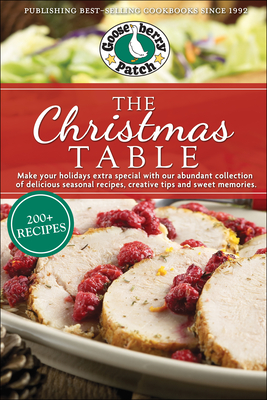The Christmas Table: Delicious Seasonal Recipes, Creative Tips and Sweet Memories Cover Image