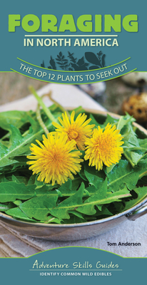 Foraging in North America: The Top 12 Plants to Seek Out By Tom Anderson Cover Image