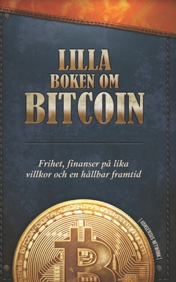 Lilla boken om Bitcoin: Frihet, finanser på lika villkor och en hållbar framtid By Alena Vranova, Timi Ajiboye, Luis Buenaventura Cover Image