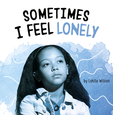 Sometimes I Feel Lonely By Lakita Wilson Cover Image