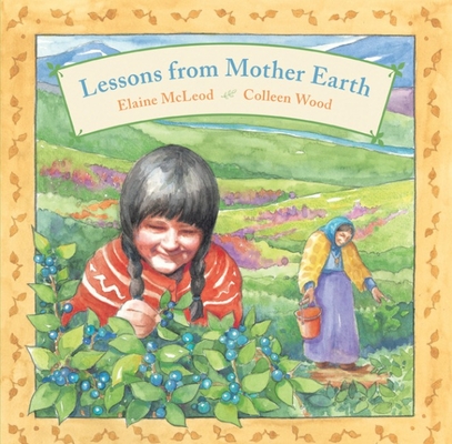 Lessons from Mother Earth By Elaine McLeod, Colleen Wood (Illustrator) Cover Image