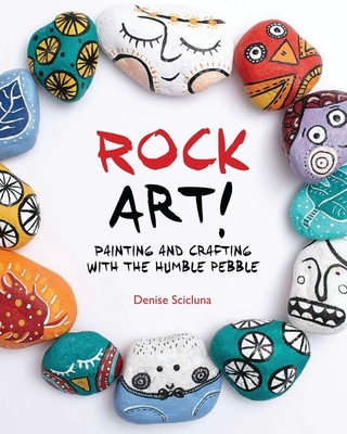 Rock Art!: Painting and Crafting with the Humble Pebble Cover Image