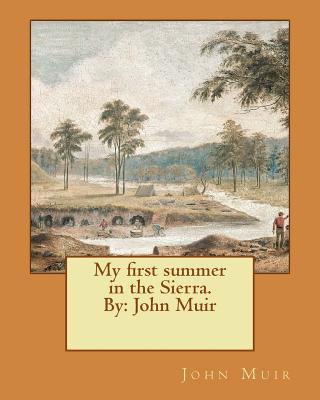 My first summer in the Sierra. By: John Muir By John Muir Cover Image