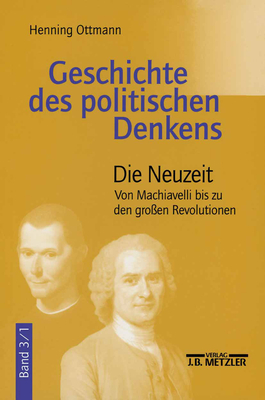 Geschichte Des Politischen Denkens: Band 3.1: Die Neuzeit. Von Machiavelli Bis Zu Den Großen Revolutionen Cover Image