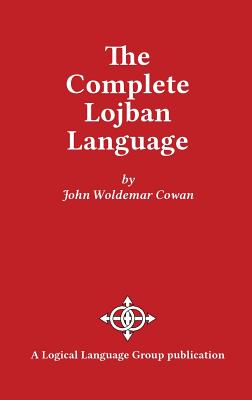 The Complete Lojban Language By John W. Cowan Cover Image