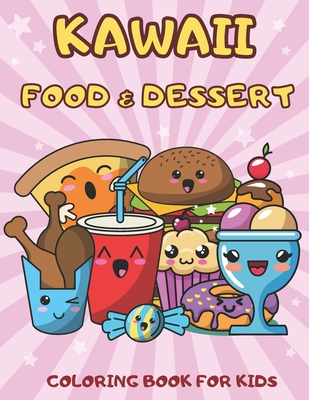 Kawaii Food and Dessert Coloring Book for Kids: 44 Cute Coloring Pages for Kids By Alisscia B Cover Image