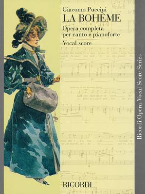 La Boheme: Vocal Score (Ricordi Opera Vocal Score) By Giacomo Puccini (Composer), Grist William (Editor) Cover Image