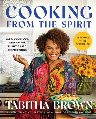 Cooking from the Spirit: Easy, Delicious, and Joyful Plant-Based Inspirations By Tabitha Brown Cover Image