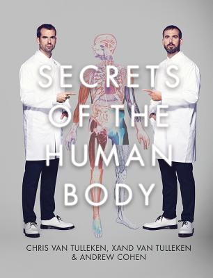 Secrets of the Human Body By Chris Van Tullekin, Xand Van Tulleken, Andrew Cohen Cover Image