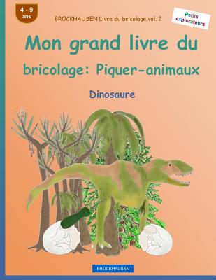 BROCKHAUSEN Livre du bricolage vol. 2 - Mon grand livre du bricolage: Piquer-animaux: Dinosaure Cover Image