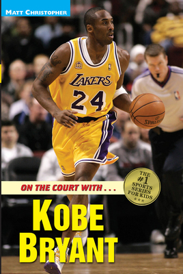 On the Court with ... Kobe Bryant By Matt Christopher Cover Image