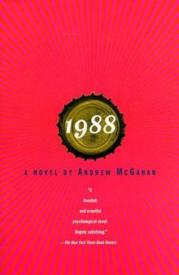 1988: A Novel By Andrew McGahan Cover Image