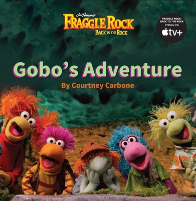 Gobo's Adventure (Fraggle Rock: Back to the Rock #1)