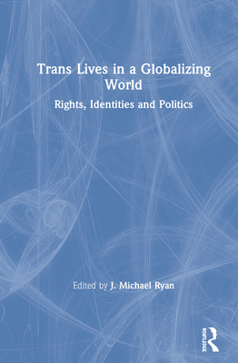 Trans Lives in a Globalizing World: Rights, Identities and Politics Cover Image