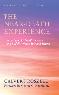 The Near-Death Experience: In the Light of Scientific Research and Rudolf Steiner's Spiritual Science Cover Image