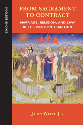 From Sacrament to Contract: Marriage, Religion, and Law in the Western Tradition By Jr. Witte, John Cover Image