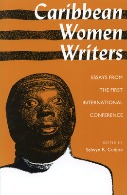 Caribbean Women Writers: Essays from the First International Conference By Selwyn R. Cudjoe (Editor) Cover Image