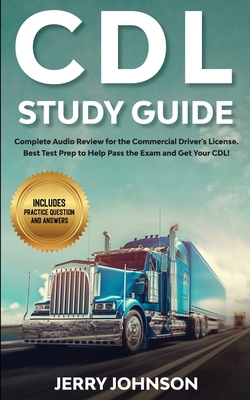 CDL Study Guide: Complete Audio Review for the Commercial Driver's License: Best Test Prep to Help Pass the Exam and Get Your CDL! Incl Cover Image