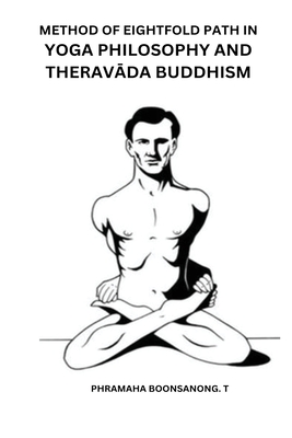 Method of Eightfold Path in Yoga Philosophy and TheravĀda Buddhism By Phramaha Boonsanong L. Cover Image