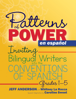 Patterns of Power en español, Grades 1-5: Inviting Bilingual Writers into the Conventions of Spanish Cover Image