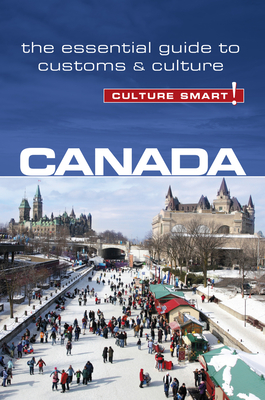 Canada - Culture Smart!: The Essential Guide to Customs & Culture By Diane Lemieux, Culture Smart! Cover Image