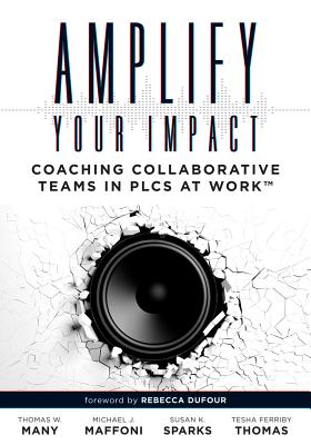 Amplify Your Impact: Coaching Collaborative Teams in Plcs (Instructional Leadership Development and Coaching Methods for Collaborative Lear (Solutions) Cover Image