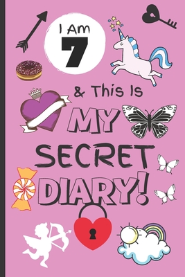 I Am 7 & This Is My Secret Diary: Notebook For Girl Aged 7 - Keep Out Diary - (Girls Diary Journal With Prompts). Cover Image