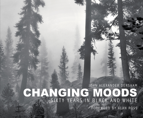 Changing Moods: Sixty Years in Black and White By Alan Ross (Foreword by), John Alexander Dersham (Photographer) Cover Image