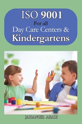 ISO 9001 for all Day Care Centers and Kindergartens: ISO 9000 For all employees and employers Cover Image