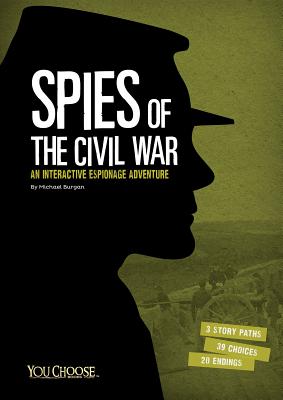 Spies of the Civil War: An Interactive Espionage Adventure (You Choose: Spies) By Michael Burgan Cover Image