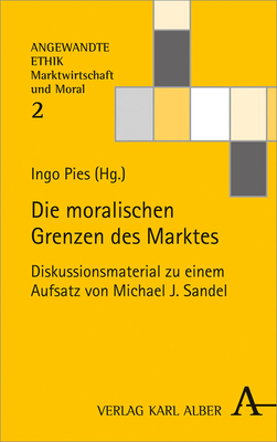 Die Moralischen Grenzen Des Marktes: Diskussionsmaterial Zu Einem Aufsatz Von Michael J. Sandel