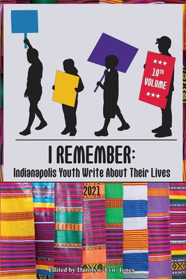 I Remember: Indianapolis Youth Write About Their Lives Cover Image