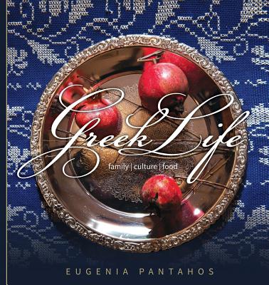 Greek Life: Family. Culture. Food By Eugenia Pantahos Cover Image