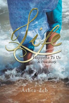 Life Happens To Us: A True Story Cover Image