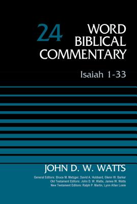 Isaiah 1-33, Volume 24: Revised Edition 24 (Word Biblical Commentary) By John D. W. Watts, Bruce M. Metzger (Editor), David Allen Hubbard (Editor) Cover Image