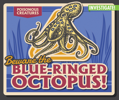 Beware the Blue-Ringed Octopus! By Howard Phillips Cover Image