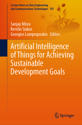 Artificial Intelligence of Things for Achieving Sustainable Development Goals (Lecture Notes on Data Engineering and Communications Technol #192)