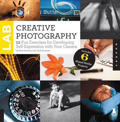 Creative Photography Lab: 52 Fun Exercises for Developing Self-Expression with your Camera.  Includes 6 Mixed-Media Projects (Lab Series) Cover Image