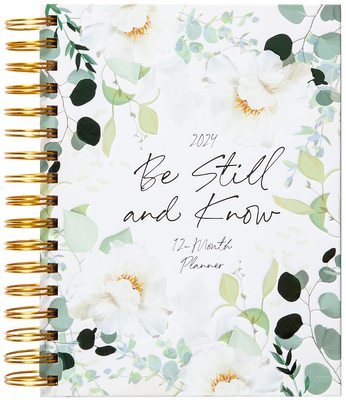 Be Still and Know (2024 Planner): 12-Month Weekly Planner Cover Image