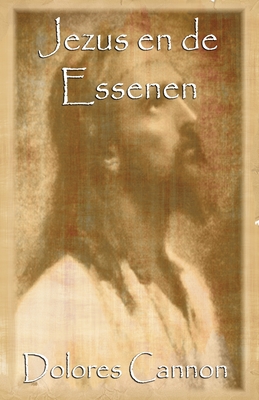 Jezus en de Essenen By Philomène Kerremans, Dolores Cannon Cover Image