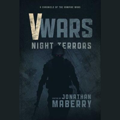V Wars: Night Terrors Lib/E: New Stories of the Vampire Wars By Jonathan Maberry (Editor), Various Narrators (Read by), Larry Correia (Contribution by) Cover Image