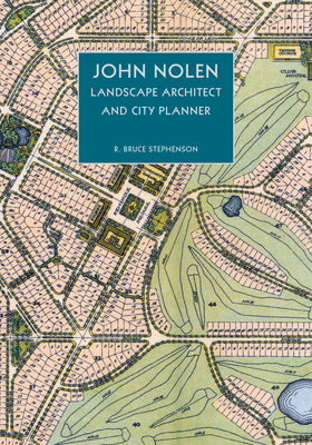 John Nolen, Landscape Architect and City Planner Cover Image
