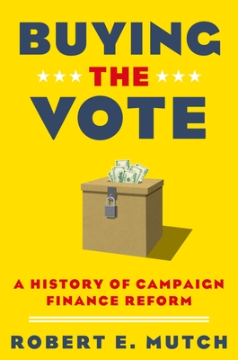 Buying the Vote: A History of Campaign Finance Reform