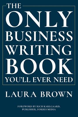 The Only Business Writing Book You'll Ever Need Cover Image