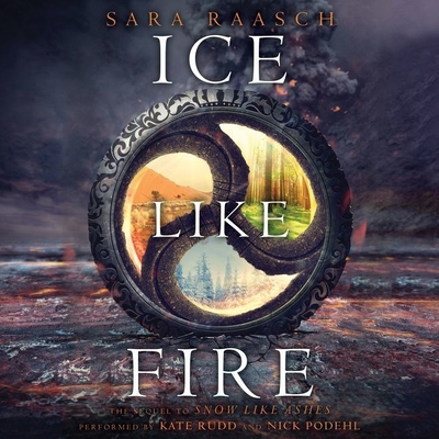 Ice Like Fire (Snow Like Ashes Trilogy #2) By Sara Raasch, Kate Rudd (Read by), Nick Podehl (Read by) Cover Image