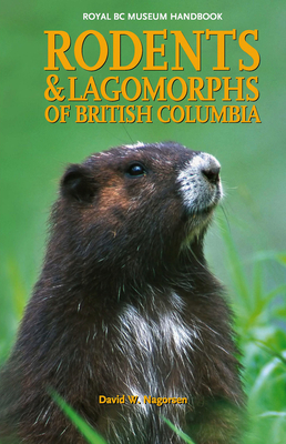 Rodents and Lagomorphs of British Columbia (Royal BC Museum Handbook)