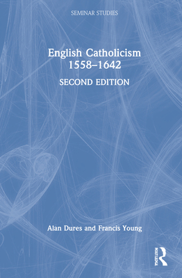 English Catholicism 1558-1642 (Seminar Studies) Cover Image