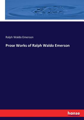 Cover for Prose Works of Ralph Waldo Emerson