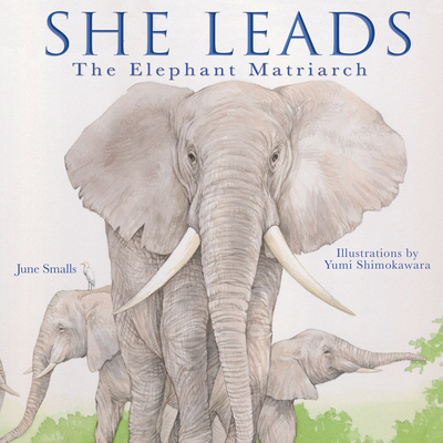 She Leads: The Elephant Matriarch Cover Image